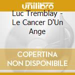 Luc Tremblay - Le Cancer D'Un Ange cd
