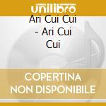 Ari Cui Cui - Ari Cui Cui cd