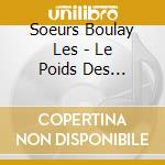 Soeurs Boulay Les - Le Poids Des Confettis cd