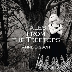 Anne Bisson - Tales From The Treetops cd musicale di Anne Bisson