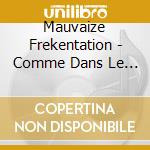 Mauvaize Frekentation - Comme Dans Le Temps cd