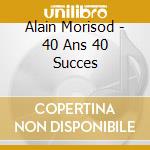 Alain Morisod - 40 Ans 40 Succes cd musicale di Alain Morisod