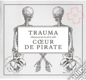 Coeur De Pirate - Trauma: Chansons De La Serie Tele cd musicale