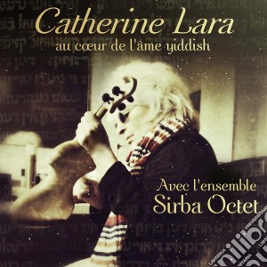 Lara Catherine - Au Coeur De Lame Yiddish cd musicale di Lara Catherine