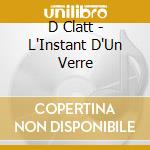 D Clatt - L'Instant D'Un Verre cd