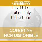 Lily Et Le Lutin - Lily Et Le Lutin cd