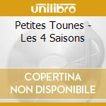 Petites Tounes - Les 4 Saisons cd musicale