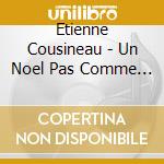 Etienne Cousineau - Un Noel Pas Comme Les Autres cd