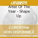 Artist Of The Year - Shape Up cd
