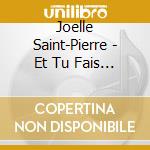 Joelle Saint-Pierre - Et Tu Fais Quoi cd musicale di Joelle Saint