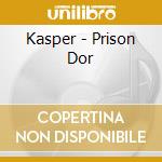 Kasper - Prison Dor cd