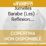 Jumelles Barabe (Les) - Reflexion (Can) cd