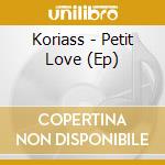 Koriass - Petit Love (Ep) cd
