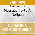 D-Track - Message Texte A Nelligan cd