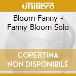 Bloom Fanny - Fanny Bloom Solo cd