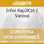 Infini Rap2K16 / Various cd