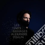 Alexandre Poulin - Les Temps Sauvages cd