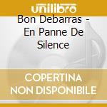 Bon Debarras - En Panne De Silence cd