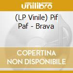 (LP Vinile) Pif Paf - Brava lp vinile di Pif Paf