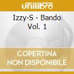 Izzy-S - Bando Vol. 1 cd