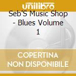 Seb'S Music Shop - Blues Volume 1 cd