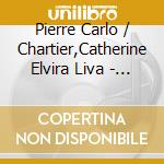Pierre Carlo / Chartier,Catherine Elvira Liva - Un Voyage Une Voix Une Guitare cd