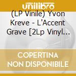 (LP Vinile) Yvon Kreve - L'Accent Grave [2Lp Vinyl Or] vinile