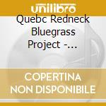 Quebc Redneck Bluegrass Project - Reguine Royale cd