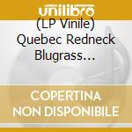 (LP Vinile) Quebec Redneck Blugrass Project - J'ai Bu vinile