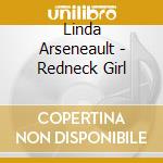 Linda Arseneault - Redneck Girl cd
