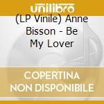 (LP Vinile) Anne Bisson - Be My Lover vinile