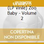 (LP Vinile) Zoo Baby - Volume 2 vinile
