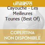 Cayouche - Les Meilleures Tounes (Best Of) cd
