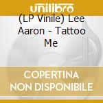 (LP Vinile) Lee Aaron - Tattoo Me vinile
