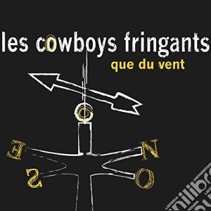 Cowboys Fringants - Que Du Vent cd musicale di Cowboys Fringants