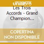 Les Trois Accords - Grand Champion Internation De Course cd musicale di Les Trois Accords