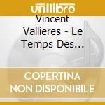 Vincent Vallieres - Le Temps Des Vivants cd