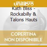 Kath Bliss - Rockabilly & Talons Hauts cd