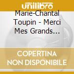 Marie-Chantal Toupin - Merci Mes Grands Succes cd musicale di Marie