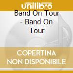 Band On Tour - Band On Tour cd