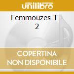 Femmouzes T - 2 cd