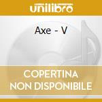 Axe - V cd