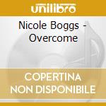 Nicole Boggs - Overcome cd musicale di Nicole Boggs