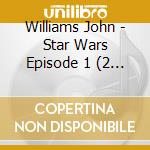 Williams John - Star Wars Episode 1 (2 Lp) cd musicale di Williams John