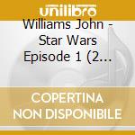 Williams John - Star Wars Episode 1 (2 Lp) cd