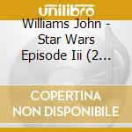 Williams John - Star Wars Episode Iii (2 Lp) cd musicale di Williams John