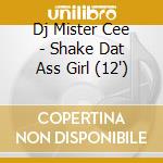 Dj Mister Cee - Shake Dat Ass Girl (12') cd