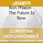 Non Phixion - The Future Is Now cd