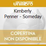 Kimberly Penner - Someday cd musicale di Kimberly Penner