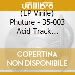 (LP Vinile) Phuture - 35-003 Acid Track Remixes vinile
